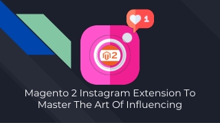 Magento 2 Instagram Extension To Master The Art Of Influencing