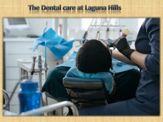 The Dental care at Laguna Hills