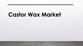 Castor Wax Market