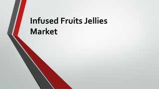 Infused Fruits Jellies Market