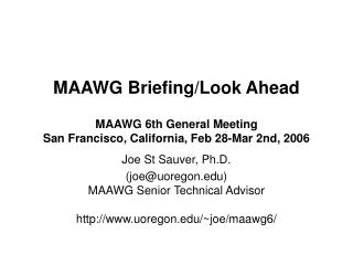 MAAWG Briefing/Look Ahead MAAWG 6th General Meeting San Francisco, California, Feb 28-Mar 2nd, 2006