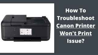 Steps To Fix Canon Printer Won’t Print Issue