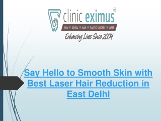 Say Hello to Smooth Skin with Best Laser Hair Reduction in East Delhi
