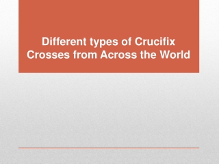 Different types of Crucifix Crosses from Across the World
