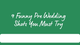 9 Funny Pre wedding shots that you must try before your special day