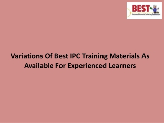 Variations Of Best IPC Training Materials As Available For Experienced Learners