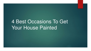 4 best occasions to get your house painted