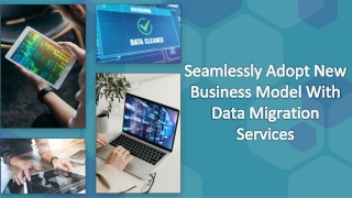 Seamlessly Adopt New Business Model with Data Migration Services