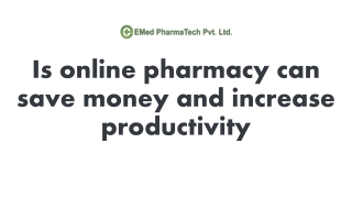 Is online pharmacy can save money and increase productivity