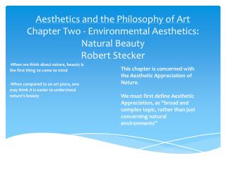 Aesthetics and the Philosophy of Art Chapter Two - Environmental Aesthetics: Natural Beauty Robert Stecker