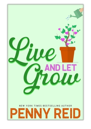 [PDF] Free Download Live and Let Grow By Penny Reid