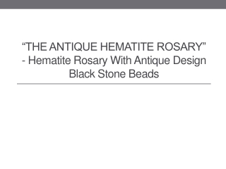 “THE ANTIQUE HEMATITE ROSARY” - Hematite Rosary with Antique Design Black Stone Beads