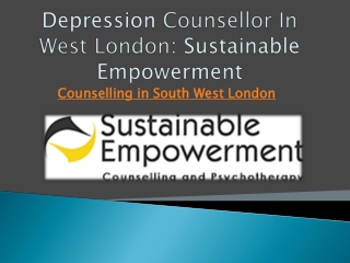 Depression Counsellor In West London: Sustainable Empowerment