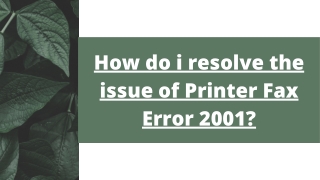 How do i resolve the issue of Printer Fax Error 2001