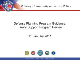Defense Planning Program Guidance: Family Support Program Review 11 January 2011