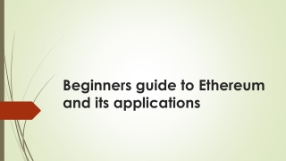 Beginners guide to Ethereum and its applications