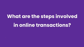 What are the steps involved in online transactions_