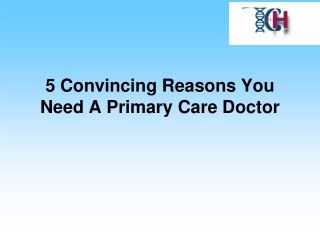 5 Convincing Reasons You Need A Primary Care Doctor