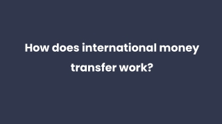 How does international money transfer work_