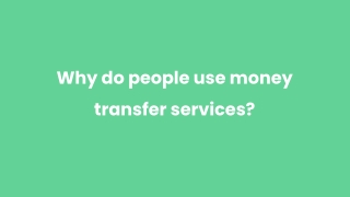 Why do people use money transfer services_