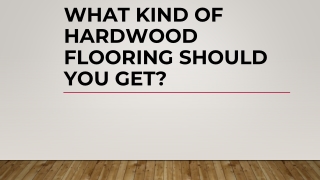 What Kind of Hardwood Flooring Should You Get