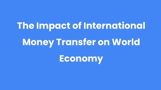 The Impact of International Money Transfer on World Economy