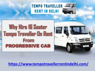 Why hire 16 seater tempo traveller on rent from Progressive cab