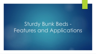 Sturdy Bunk Beds - Features and Applications