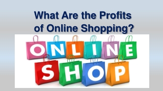 What Are the Profits of Online Shopping