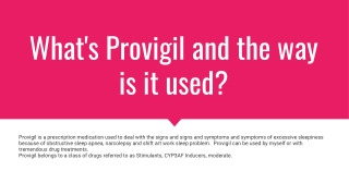 What's Provigil and the way is it used_