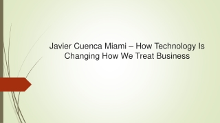 Javier Cuenca Miami – How Technology Is Changing How We Treat Business
