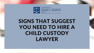 Signs that suggest you need to hire a child custody lawyer