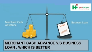 MERCHANT CASH ADVANCE V/S BUSINESS LOAN : WHICH IS BETTER