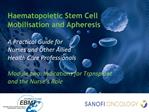 Haematopoietic Stem Cell Mobilisation and Apheresis A Practical Guide for Nurses and Other Allied Health Care Profes