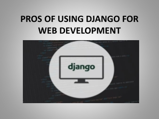 PROS OF USING DJANGO FOR WEB DEVELOPMENT