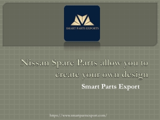 Nissan Spare Parts allow you to create your own design