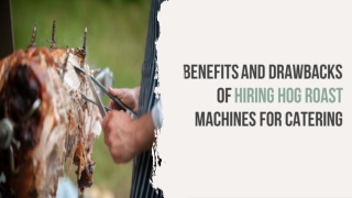 Benefits and Drawbacks of Hiring Hog Roast Machines for Catering