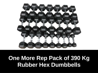 One More Rep 390Kg Rubber Hex Dumbbells