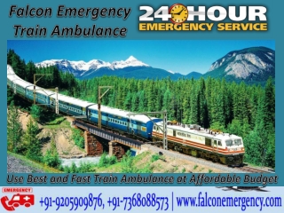 Falcon Emergency - Get Amazing Medical Life Support Train Ambulance Facilities in Patna and Bangalore