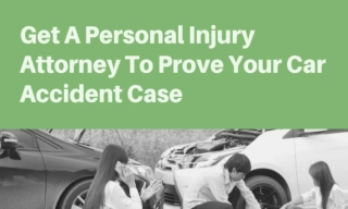 Get A Personal Injury Attorney To Prove Your Car Accident Case