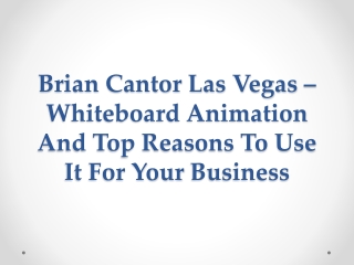 Brian Cantor Las Vegas – Whiteboard Animation And Top Reasons To Use It For Your Business