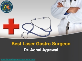 Best Laser Gastro Surgeon | Dr. Achal Agarwal | Indore-Laparoscopy-Center