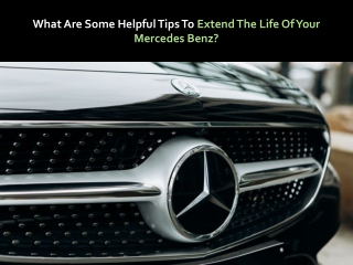 What Are Some Helpful Tips To Extend The Life Of Your Mercedes Benz