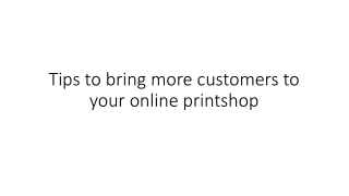 Tips to bring more customers to your online printshop