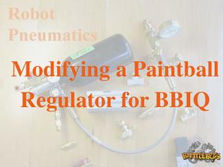 Modifying a Paintball Regulator for BBIQ