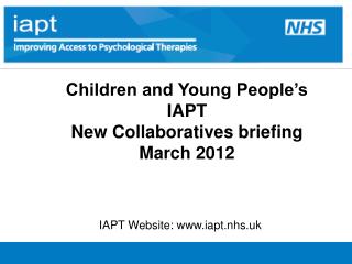 Children and Young People’s IAPT New Collaboratives briefing March 2012