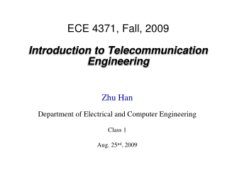 ECE 4371, Fall, 2009 Introduction to Telecommunication Engineering