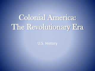 Colonial America: The Revolutionary Era