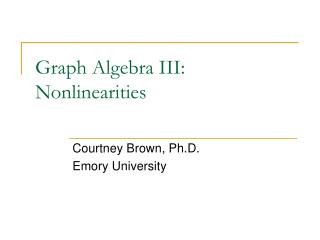Graph Algebra III: Nonlinearities