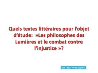 Quels textes littéraires pour l’objet d’étude:  »Les philosophes des Lumières et le combat contre l’injustice »?